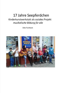 Vorderes Coverbild 17 Jahre Kinderkunstwerkstatt Seepferdchen Berlin