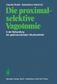 Vorderes Coverbild Die proximal-selektive Vagotomie in der Behandlung der gastroduodenalen Ulkuskrankheit