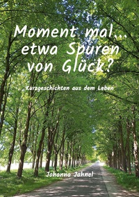Vorderes Coverbild Moment mal...etwa Spuren von Glück