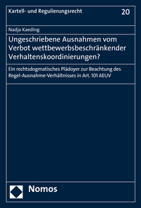 Vorderes Coverbild Ungeschriebene Ausnahmen vom Verbot wettbewerbsbeschränkender Verhaltenskoordinierungen?