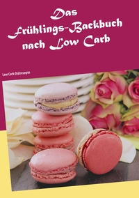 Vorderes Coverbild Das Frühlings-Backbuch nach Low Carb