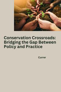 Vorderes Coverbild Conservation Crossroads: Bridging the Gap Between Policy and Practice