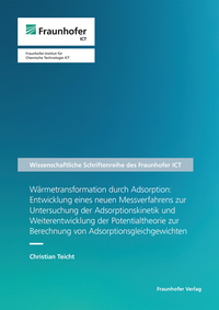 Vorderes Coverbild Wärmetransformation durch Adsorption: Entwicklung eines neuen Messverfahrens zur Untersuchung der Adsorptionskinetik und Weiterentwicklung der Potentialtheorie zur Berechnung von Adsorptionsgleichgewichten
