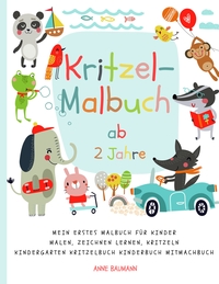 Vorderes Coverbild Kritzel-Malbuch ab 2 Jahre Mein erstes Malbuch für Kinder Malen, Zeichnen lernen, Kritzeln Kindergarten Kritzelbuch Kinderbuch Mitmachbuch