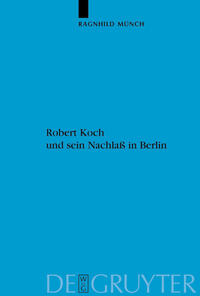 Vorderes Coverbild Robert Koch und sein Nachlaß in Berlin