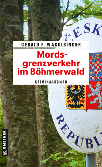 Vorderes Coverbild Mordsgrenzverkehr im Böhmerwald