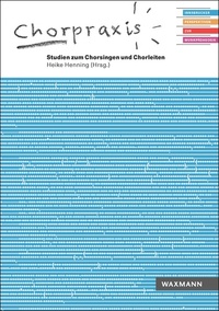 Vorderes Coverbild Chorpraxis. Studien zum Chorsingen und Chorleiten