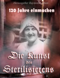Vorderes Coverbild 120 Jahre einwecken