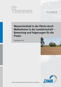 Vorderes Coverbild Wasserrückhalt in der Fläche durch Maßnahmen in der Landwirtschaft - Bewertung und Folgerungen für die Praxis