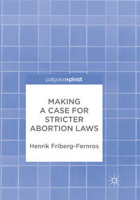 Vorderes Coverbild Making a Case for Stricter Abortion Laws