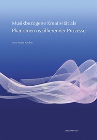 Vorderes Coverbild Musikbezogene Kreativität als Phänomen oszillierender Prozesse