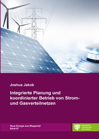 Vorderes Coverbild Neue Energie aus Wuppertal / Integrierte Planung und koordinierter Betrieb von Strom- und Gasverteilnetzen