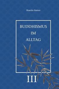 Vorderes Coverbild Buddhismus im Alltag / Buddhismus im Alltag III