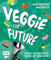 Vorderes Coverbild Veggie for Future – Vegetarisch kochen: Der easy Einstieg!