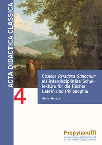 Vorderes Coverbild Ciceros Paradoxa Stoicorum als interdisziplinäre Schullektüre für die Fächer Latein und Philosophie