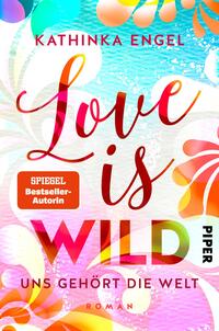 Vorderes Coverbild Love is Wild – Uns gehört die Welt