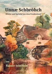 Vorderes Coverbild Unnæ Schbrohch Franken,fränkische Wörter,fränkische Sprüche,heitere Illustrationen auf fränkisch,Franconia,Franconian,fränkischer Dialekt,fränkische Mundart