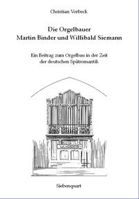 Vorderes Coverbild Die Orgelbauer Martin Binder und Willibald Siemann