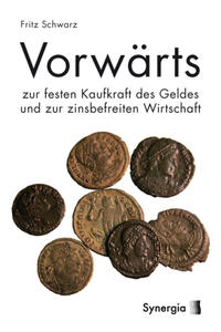 Vorderes Coverbild Vorwärts zur festen Kaufkraft des Geldes und zur zinsbefreiten Wirtschaft