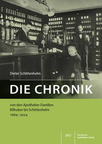 Vorderes Coverbild Die Chronik von den Apotheker-Familien Bilhuber bis Schittenhelm 1684-2024