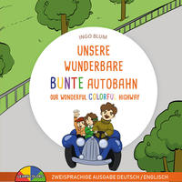 Vorderes Coverbild Unsere wunderbare bunte Autobahn - Our wonderful colorful highway