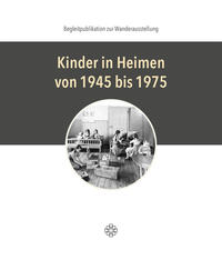 Vorderes Coverbild Kinder in Heimen von 1945 bis 1975