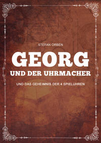 Vorderes Coverbild Georg und der Uhrmacher - Und das Geheimnis der 4 Spieluhren