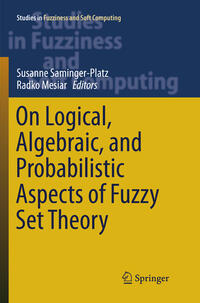 Vorderes Coverbild On Logical, Algebraic, and Probabilistic Aspects of Fuzzy Set Theory