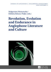 Vorderes Coverbild Revolution, Evolution and Endurance in Anglophone Literature and Culture