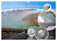 Vorderes Coverbild Die Gletscher schmelzen (Wandkalender 2026 DIN A3 quer), CALVENDO Monatskalender