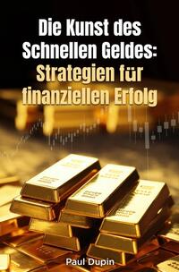 Vorderes Coverbild Die Kunst des Schnelle Geldes: