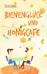 Vorderes Coverbild Bienenglück und Honigcafé