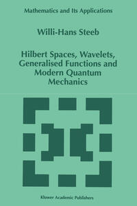 Vorderes Coverbild Hilbert Spaces, Wavelets, Generalised Functions and Modern Quantum Mechanics