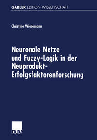 Vorderes Coverbild Neuronale Netze und Fuzzy-Logik in der Neuprodukt-Erfolgsfaktorenforschung