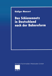 Vorderes Coverbild Das Schienennetz in Deutschland nach der Bahnreform