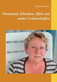 Vorderes Coverbild Dortmund, Schwaben, Pfalz und andere Leidenschaften
