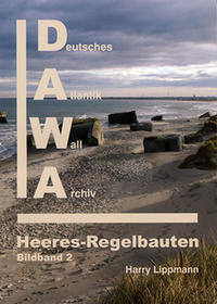 Vorderes Coverbild DAWA Sonderbände. Deutsches Atlantikwall-Archiv / Die Atlantikwall-Heeresregelbauten - Bildband II