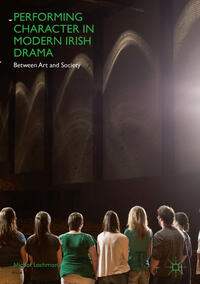 Vorderes Coverbild Performing Character in Modern Irish Drama