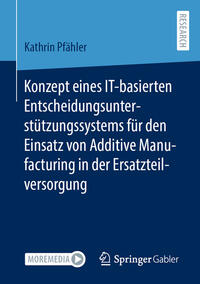 Vorderes Coverbild Konzept eines IT-basierten Entscheidungsunterstützungssystems für den Einsatz von Additive Manufacturing in der Ersatzteilversorgung