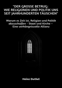 Vorderes Coverbild "Der große Betrug: Wie Religionen und Politik uns seit Jahrhunderten täuschen"