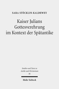 Vorderes Coverbild Kaiser Julians Gottesverehrung im Kontext der Spätantike
