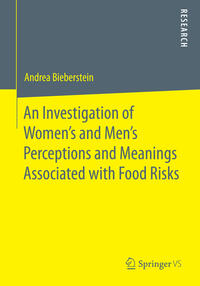 Vorderes Coverbild An Investigation of Women's and Men’s Perceptions and Meanings Associated with Food Risks