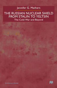 Vorderes Coverbild The Russian Nuclear Shield From Stalin To Yeltsin