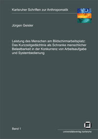 Vorderes Coverbild Leistung des Menschen am Bildschirmarbeitsplatz: das Kurzzeitgedächtnis als Schranke menschlicher Belastbarkeit in der Konkurrenz von Arbeitsaufgabe und Systembedienung