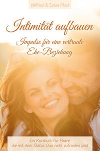 Vorderes Coverbild Intimität aufbauen - Impulse für eine vertraute Ehe-Beziehung