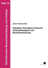 Vorderes Coverbild Geklebter Holz-Beton-Verbund: Verbundfestigkeit und Bauteilbemessung