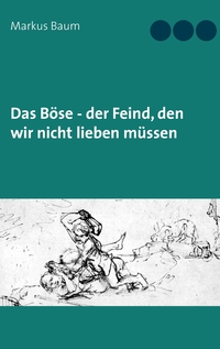 Vorderes Coverbild Das Böse - der Feind, den wir nicht lieben müssen