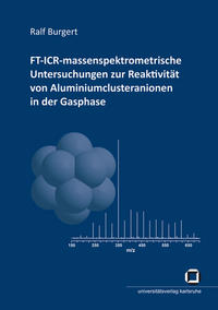 Vorderes Coverbild FT-ICR-massenspektrometrische Untersuchungen zur Reaktivität von Aluminiumclusteranionen in der Gasphase