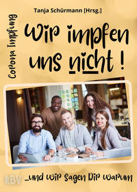 Vorderes Coverbild Corona Impfung - Wir impfen uns nicht! ...und wir sagen Dir warum