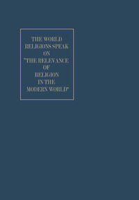 Vorderes Coverbild The World Religions Speak on ”The Relevance of Religion in the Modern World”